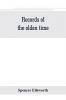 Records of the olden time; or Fifty years on the prairies. Embracing sketches of the discovery exploration and settlement of the country the organization of the counties of Putnam and Marshall incidents and reminiscences connected therewith biographi