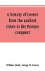 A history of Greece from the earliest times to the Roman conquest. With supplementary chapters on the history of literature and art