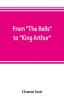 From The Bells to King Arthur. A critical record of the first-night productions at the Lyceum theater from 1871-1895