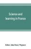 Science and learning in France with a survey of opportunities for American students in French universities