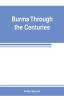 Burma through the centuries; being a short account of the leading races of Burma of their origin and of their struggles for supremacy throughout past centuries; also of the three Burmese wars and of the annexation of the country by the British governmen