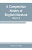 A compendius history of English literature and of the English language from the Norman conquest