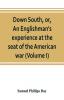 Down South or An Englishman's experience at the seat of the American war (Volume I)