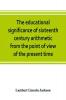 The educational significance of sixteenth century arithmetic from the point of view of the present time