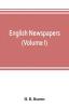 English newspapers; chapters in the history of journalism (Volume I)