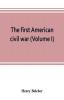 The first American civil war; first period 1775-1778 with chapters on the continental or revolutionary army and on the forces of the crown (Volume I)