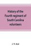 History of the Fourth regiment of South Carolina volunteers from the commencement of the war until Lee's surrender