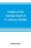 A history of the municipal church of St. Lawrence Reading