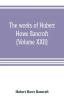 The works of Hubert Howe Bancroft (Volume XXII)