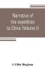 Narrative of the expedition to China from the commencement of the war to its termination in 1842; with sketches of the manners and customs of the singular and hitherto almost unknown country (Volume I)