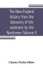 The New England history from the discovery of the continent by the Northmen A.D. 986 to the period when the colonies declared their independence A.D. 1776 (Volume I)