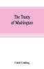 The Treaty of Washington; its negotiation execution and the discussions relating thereto