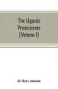 The Uganda protectorate (Volume I)