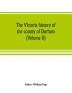 The Victoria history of the county of Durham (Volume II)