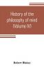 History of the philosophy of mind; embracing the opinions of all writers on mental science from the earliest period to the present time (Volume IV)