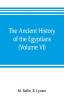 The ancient history of the Egyptians Carthaginians Assyrians Medes and Persians Grecians and Macedonians (Volume VI)