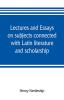 Lectures and essays on subjects connected with Latin literature and scholarship