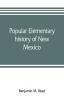 Popular elementary history of New Mexico