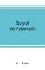 Story of the automobile its history and development from 1760 to 1917 with an analysis of the standing and prospects of the automobile industry