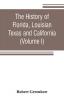 The history of Florida Louisian Texas and California band of the adjoining countries including the whole valley of the Mississippi from the discovery to their incorporation with the United States of America (Volume I)