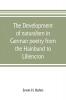 The development of naturalism in German poetry from the Hainbund to Liliencron