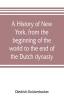 A history of New York from the beginning of the world to the end of the Dutch dynasty; containing among many surprising and curious matters the unutterable ponderings of walter the Doubter the disastrous projects of william the testy and the chivalri