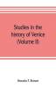 Studies in the history of Venice (Volume II)