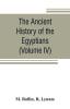 The ancient history of the Egyptians Carthaginians Assyrians Medes and Persians Grecians and Macedonians (Volume IV)