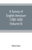 A survey of English literature 1780-1830 (Volume II)