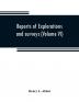 Reports of explorations and surveys to ascertain the most practicable and economical route for a railroad from the Mississippi River to the Pacific Ocean (Volume VI)