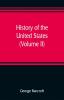 History of the United States from the discovery of the American continent (Volume II)