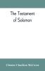 The Testament of Solomon edited from manuscripts at Mount Athos Bologna Holkham Hall Jerusalem London Milan Paris and Vienna