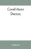 Cornell alumni directory containing the foundation history and government of the University; the principal alumni organizations; a directory of the alumni