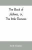 The book of Jubilees or The little Genesis