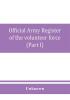 Official army register of the volunteer force of the United States army for the years 1861 '62 '63 '64 '65 (Part I)