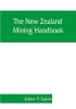 The New Zealand mining handbook