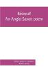 BéOwulf: An Anglo-Saxon Poem, The Fight At Finnsburh: A Fragment. With Text And Glossary On The Basis Of M. Heyne