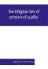 The Original lists of persons of quality emigrants religious exiles political rebels serving men sold for a term of years apprentices children stolen maidens pressed and others who went from Great Britain to the American plantations 1600-1700