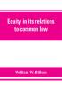 Equity in its relations to common law