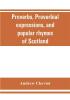 Proverbs proverbial expressions and popular rhymes of Scotland