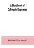 A handbook of colloquial Japanese