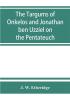 The Targums of Onkelos and Jonathan ben Uzziel on the Pentateuch