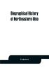 Biographical history of northeastern Ohio embracing the counties of Ashtabula Trumbull and Mahoning. Containing portraits of all the presidents of the United States with a biography of each together with portraits and biographies of Joshua R. Giddings