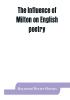 The influence of Milton on English poetry