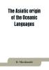 The Asiatic origin of the Oceanic Languages