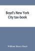 Boyd's New York City tax-book; being a list of persons corporations &amp; co-partnerships resident and non-resident who were taxed according to the assessors' books 1856 & '57