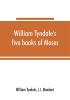 William Tyndale's five books of Moses called the Pentateuch