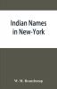 Indian names in New-York with a selection from other states and some Onondaga names of plants etc