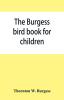 The Burgess bird book for children