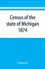 Census of the state of Michigan 1874